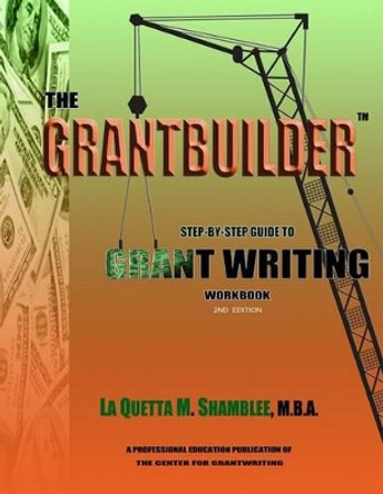 The Grantbuilder: Step By Step Guide to Grant Writing 2nd Edition by Adrianne Marie Hall 9780989718820