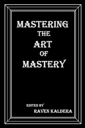 Mastering the Art of Mastery by Raven Kaldera 9780990544173