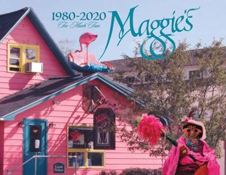 Maggie's - 1980-2020 - Too Much Fun by Katherine Hayes 9780996807180