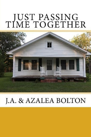 Just Passing Time Together by Azalea Bolton 9780998194998