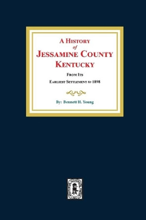 A History of Jessamine County, Kentucky by Bennett H Young 9780893081027