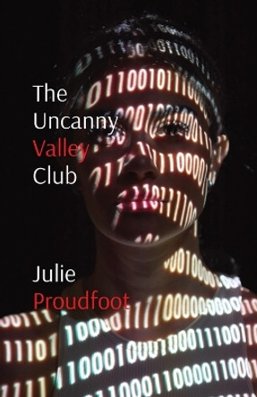 The Uncanny Valley Club: Where all your dreams come true by Julie Proudfoot 9780995404212