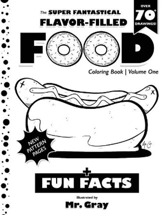 The Super Fantastical Flavor-Filled Food Coloring Book by MR Gray 9780998800516