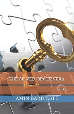 The Silver Orchestra: book 1 by Amin Bardjeste 9781087408774