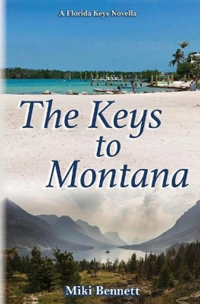 The Keys to Montana: A Florida Keys Novella by Miki Bennett 9780998848181