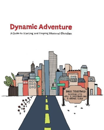 Dynamic Adventure: A Guide to Starting and Shaping Missional Churches by Deborah Loyd 9780998876917