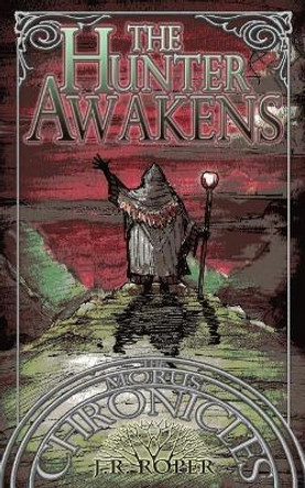 The Hunter Awakens by J R Roper 9780998912615