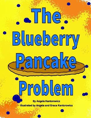 The Blueberry Pancake Problem by Angela Kantorowicz 9780998999203