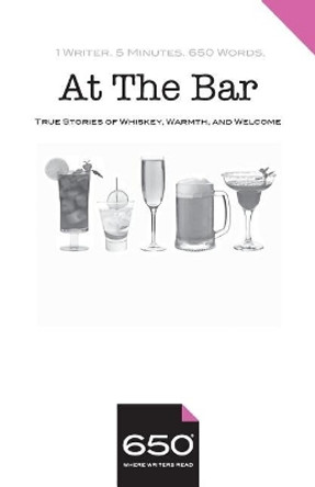 650 - At The Bar: True Stories of Whiskey, Warmth, and Welcome by Margarita Meyendorff 9780999078877