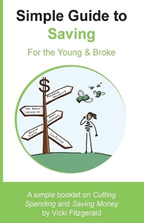 Simple Guide to Saving: For the Young & Broke by Vicki Fitzgerald 9780999390603
