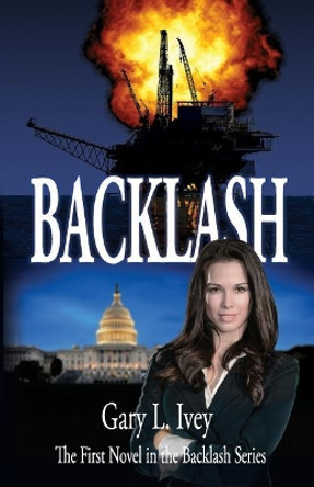 Backlash by Gary L Ivey 9780999396803