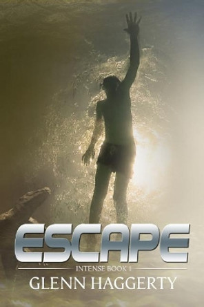 Escape: Intense, Book 1 by Glenn Haggerty 9780999399408