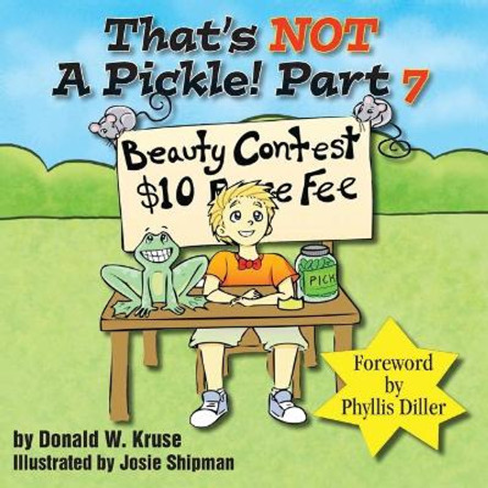 That's NOT A Pickle! Part 7 by Donald W Kruse 9780999457115