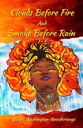 Clouds Before Fire And Smoke Before Rain by Winde! Washington-Nnochirionye 9780999470701