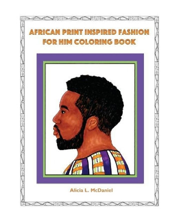 African Print Inspired Fashion For Him Coloring Book by Alicia L McDaniel 9780999557327