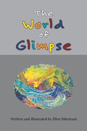 The World of Glimpse by Ellen Palestrant 9780999824771