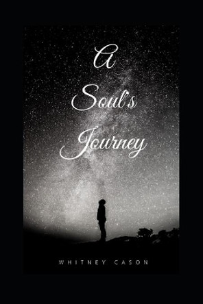 A Soul's Journey by Whitney Cason 9780999106020