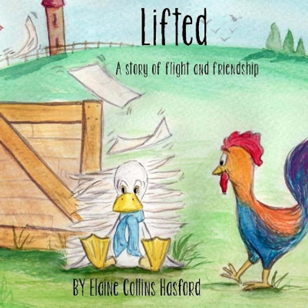 Lifted: A story of flight and friendship by Elaine Collins Hasford 9780999666609