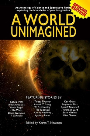 A World Unimagined: An Anthology of Science and Speculative Fiction exploding the boundaries of your imagination. by T Gillmore 9780999683996