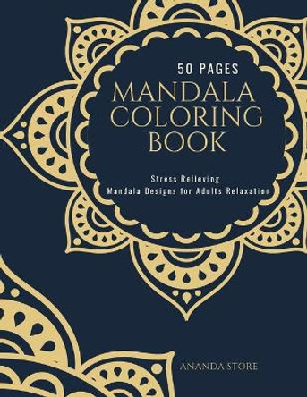 Mandala Coloring Book: Mandala Coloring Book for Adults: Beautiful Large Print Patterns and Floral Coloring Page Designs for Girls, Boys, Teens, Adults and Seniors for stress relief and relaxations by Ananda Store 9781008952553