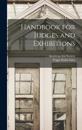 Handbook for Judges and Exhibitions by American Iris Society 9781013389849