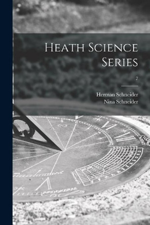 Heath Science Series; 7 by Herman 1905-2003 Schneider 9781013395048