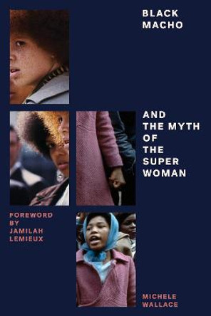 Black Macho and the Myth of the Superwoman by Michele Wallace