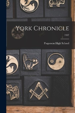 York Chronicle; 1937 by Poquoson High School 9781013396762