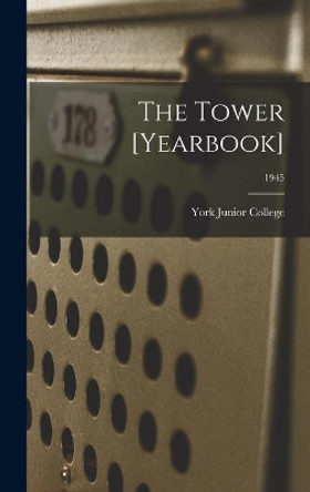 The Tower [yearbook]; 1945 by York Junior College 9781013419096