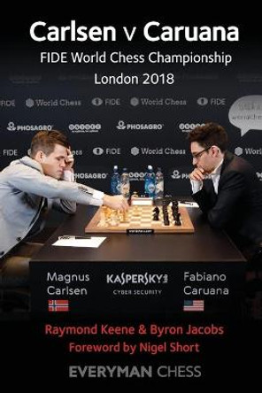 Carlsen v Caruana: FIDE World Chess Championship London 2018 by Ray Keene