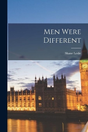 Men Were Different by Shane 1885-1971 Leslie 9781013493171
