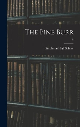 The Pine Burr; 8 by Lincolnton High School 9781013502651