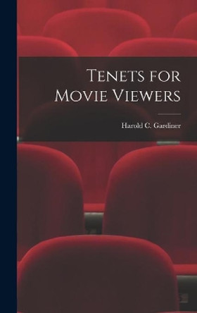 Tenets for Movie Viewers by Harold C (Harold Charles) Gardiner 9781013531187