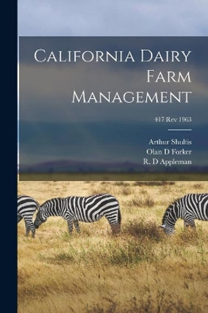 California Dairy Farm Management; 417 rev 1963 by Arthur 1898-1977 Shultis 9781013534065