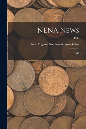 NENA News: 1949; 1949 by New England Numismatic Association 9781013553011