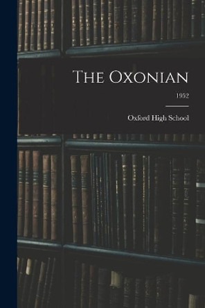 The Oxonian; 1952 by N C ) Oxford High School (Oxford 9781013620966