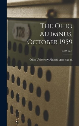 The Ohio Alumnus, October 1959; v.39, no.1 by Ohio University Alumni Association 9781013692413