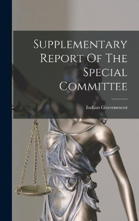 Supplementary Report Of The Special Committee by Indian Government 9781013705335