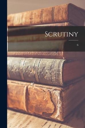 Scrutiny; 6 by Anonymous 9781013716799