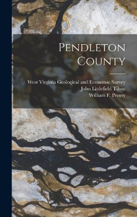 Pendleton County by West Virginia Geological and Economic 9781013731990