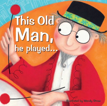 This Old Man, he played... by Wendy Straw