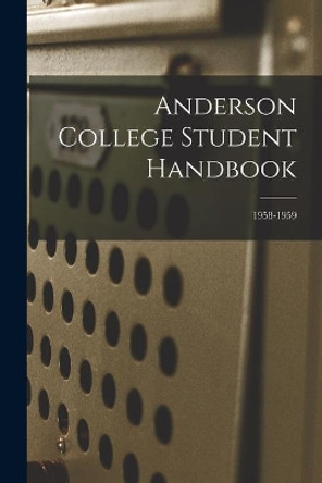 Anderson College Student Handbook; 1958-1959 by Anonymous 9781013754388