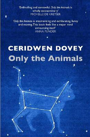 Only the Animals by Ceridwen Dovey