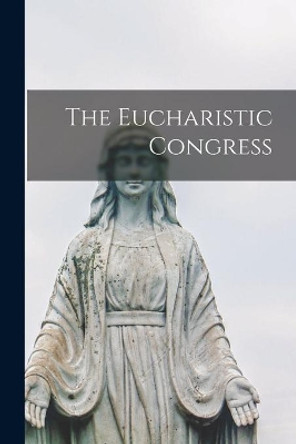 The Eucharistic Congress by Anonymous 9781013814938