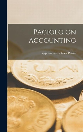 Paciolo on Accounting by Luca Approximately 1445-1517 Pacioli 9781013805349