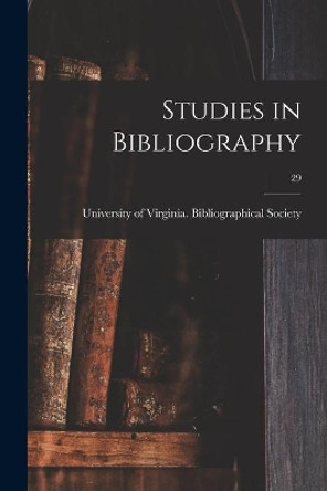 Studies in Bibliography; 29 by University of Virginia Bibliographical 9781013855375