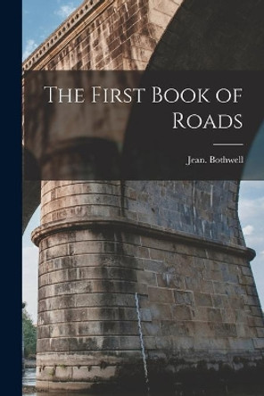The First Book of Roads by Jean Bothwell 9781013859595