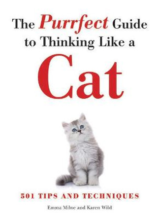 The Purrfect Guide to Thinking Like a Cat by Emma Milne