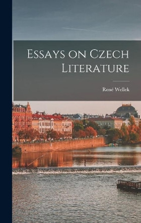 Essays on Czech Literature by Rene&#769; Wellek 9781013878039