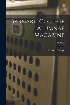 Barnard College Alumnae Magazine; 32 No. 2 by Barnard College 9781013933851